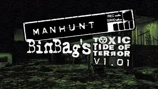 Manhunt 1 - BinBag's Toxic Tide of Terror Mod