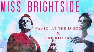 Miss Brightside (Mashup) - Panic! at the Disco & The Killers