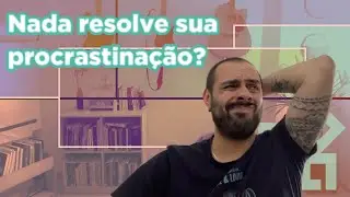 Como parar de procrastinar (para quem já tentou de tudo)⏰ | Dicas de estudo da Lupa