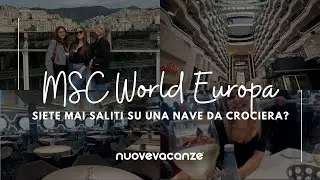 MSC WORLD EUROPA - sei mai salito a bordo di una nave da crociera?
