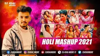 Holi Mashup 2021 (Remix) - DJ Ashu Indore | Holi Bollywood Songs | Holi Special Party Songs