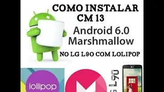 COMO INSTALAR CM13 LG L90 COM LOLIPOP.