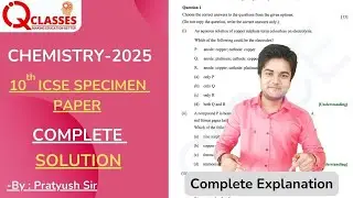 CHEMISTRY | CLASS 10th ICSE SPECIMEN PAPER 2025 | COMPLETE EXPLANATION WITH NOTES | BY PRATYUSH SIR