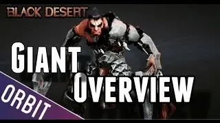Black Desert Online | Giant Overview - Strengths Weaknesses, Difficulty & Play Style