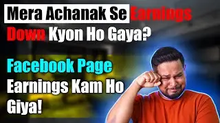Mera Achanak Se Earnings Down Kyon Ho Gaya? Facebook Page Earnings Kam Ho Giya! By Diptanu Shil
