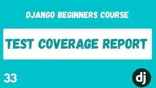 Django Test Coverage Reporting. Python Django Web Framework Course. #33