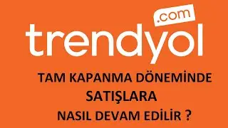 Trendyol Deneyimleri |Tam Kapanma Dönemi Nasıl Satış Yaparız |Kargolama Sürecini Avantaja Çevirmek |