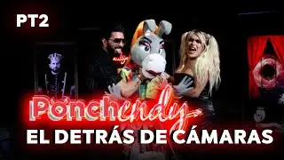 Ponchendy Detrás de Cámaras | Parte 2