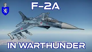 F-2A In War Thunder : A Basic Review