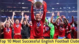 Top 10 Most Successful English Football Clubs