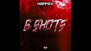 NEFFEX - 6 Shots (Clean)