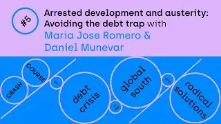 Arrested development and austerity: Avoiding the debt trap with Daniel Munevar & María José Romero