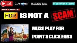 HDR Is Not A Scam & Broken Sword 1 Reforged - A Childhood Memory