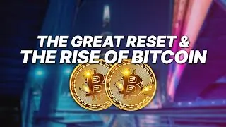 The Great Reset and the Rise of Bitcoin | Award Winning Documentary