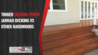 Timber Decking Perth | Jarrah Decking vs Other Hardwoods