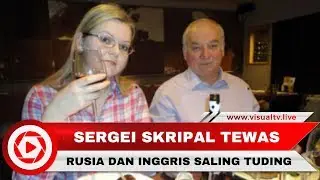 Agen Ganda Rusia, Sergei Skripal, Tewas Diracun, Rusia dan Inggris Saling Tuding
