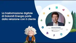 TEASER - La trasformazione digitale di Dolomiti Energia parte dalla relazione con il cliente
