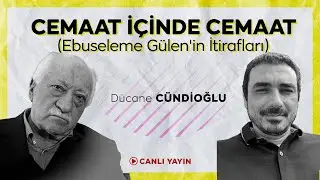 1. CEMAAT İÇİNDE CEMAAT (Ebuseleme Gülen'in İtirafları)
