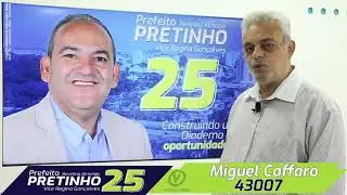 Pretinho 25 Prefeito   Miguel Caffaro 43007 Vereador.