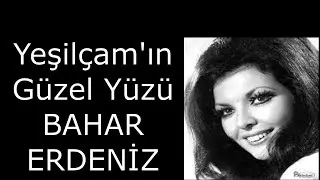 Yeşilçam'ın Güzel Yüzü Mankenler Kraliçesi Bahar Erdeniz'in Kısa Hayat Hikayesi..