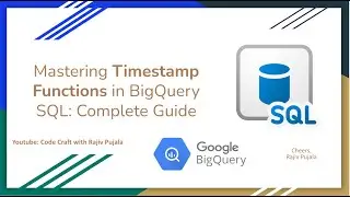 48. Mastering Timestamp Functions in BigQuery SQL - Complete Guide