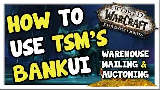 How to Use TSM's BankUI | Warehouse, Mail & Auction Operations | Shadowlands | WoW Gold Making Guide