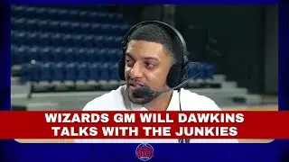 Wizards GM Will Dawkins Breaks Down the Roster with the Junkies | Sports Junkies