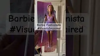 #Barbie doll | Fashionista | #visuallyimpaired