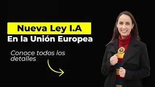 Nueva Ley de I.A en la Unión Europea