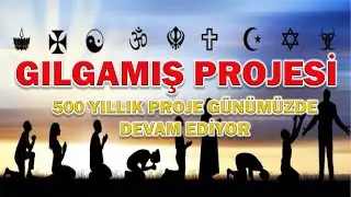 Gılgamış Projesi, 500 Yıl Önceki Yapay Din Projesinin Günümüze Uzanışı, Şok Olacaksınız...