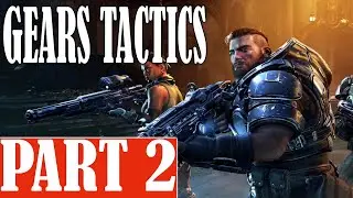 GEARS TACTICS Gameplay Walkthrough Episode 2 - No Commentary