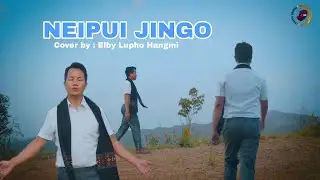 Neipui JingO||Cover by Elby Lupho Hangmi||2025