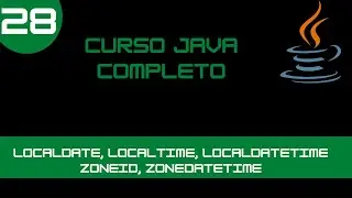 Curso de Java - Datas LocalDate, LocalTime, LocalDateTime, ZoneId, ZonedDateTime - Aula 28