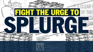 Personal Finance Tips | Why You Should Fight the Urge to Splurge! | Scott Weiss CFP | 