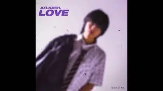 LOVE(sped up) - Axlkash