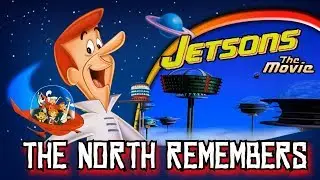 The North Remembers: Jetsons: The Movie