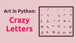 Generative art in Python: Crazy Letters