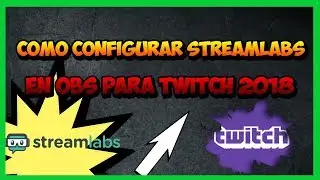 ✅ COMO CONFIGURAR STREAMLABS CON OBS PARA TWITCH 2019