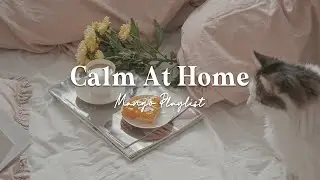 [Playlist] Calm at home | Songs for your slow morning