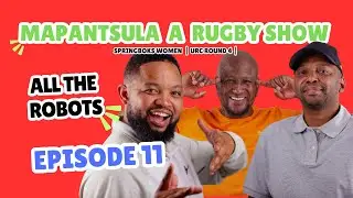 Mapantsula a Rugby Show Season 5 Ep. 11 | All The Robots