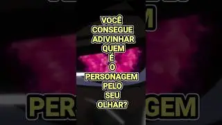 Você consegue adivinhar quem é o personagem pelo seu olhar? 