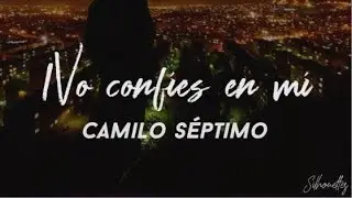 No confíes en mi - Camilo Séptimo / Letra