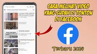 CARA MELIHAT VIDEO YANG TELAH DITONTON DI FACEBOOK TERBARU 2024