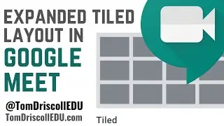 Expanded Tiled Layout in Google Meet