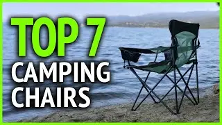 Best Camping Chairs 2024 | Top 7 Best Camping Folding Chairs for Outdoor Adventure