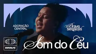 Som do Céu - Ao Vivo no BRAVE Sessions - Adoração Central, Jenni, BRAVE