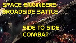 Space Engineers Broadside Battle Concept
