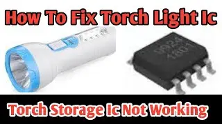 Torch Light charging Ic||How to Fix Torch Storage Ic||Torch Light not storage||Imran Academy
