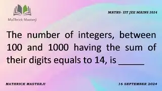 The number of Integers, between 100 and 1000 having the sum of their digits equals to 14, is ____