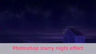 photoshop starry sky, skill,tutorial